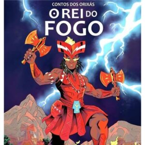 Contos dos Orixás - O Rei do Fogo (3a. edição)