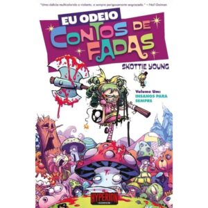 Eu Odeio Contos de Fadas - Volume 1 - Insanos para Sempre